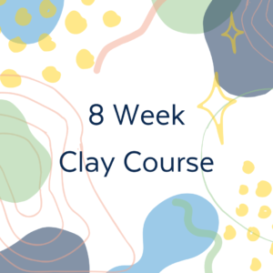 8 Week Clay Course for beginners